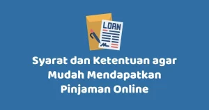 syarat dan ketentuan agar mudah di acc pinjaman online