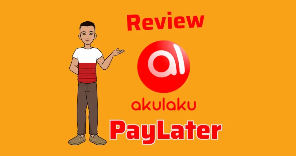 review paylater akulaku terlengkap