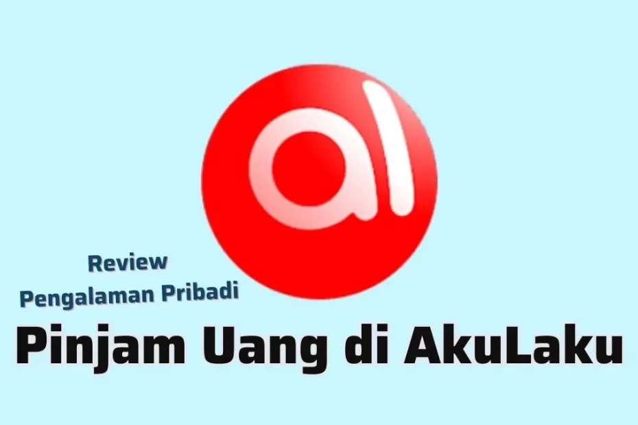 Review Pinjaman di AkuLaku