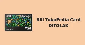 pengajuan BRI Tokopedia Card ditolak beserta tips