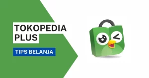 Review Tokopedia Plus apakah layak berlangganan? Temukan manfaat tokoPedia Plus